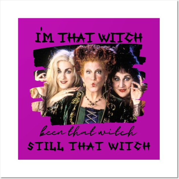 I'm That Witch been that witch Still that Witch Wall Art by BBbtq